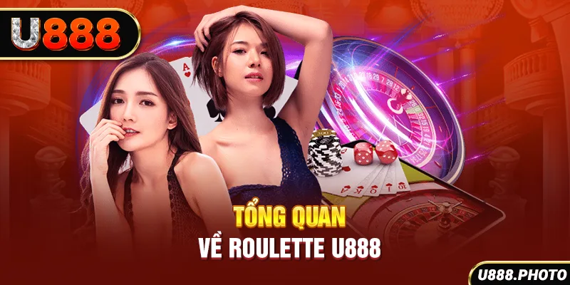 Tổng quan về Roulette U888